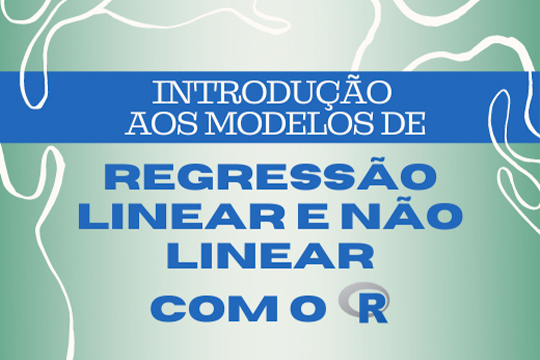 Introdução aos modelos de regressão linear e não linear com o R