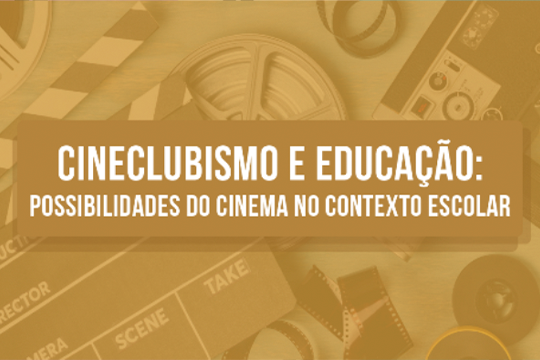 Cineclubismo e educação: possibilidades do cinema no contexto escolar