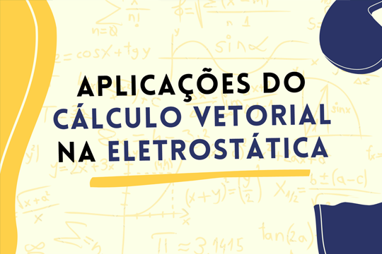 Aplicações do Cálculo Vetorial na Eletrostática  