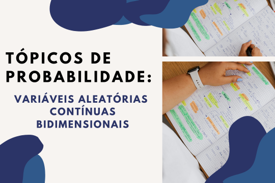 Tópicos de Probabilidade: Variáveis Aleatórias Contínuas Bidimensionais