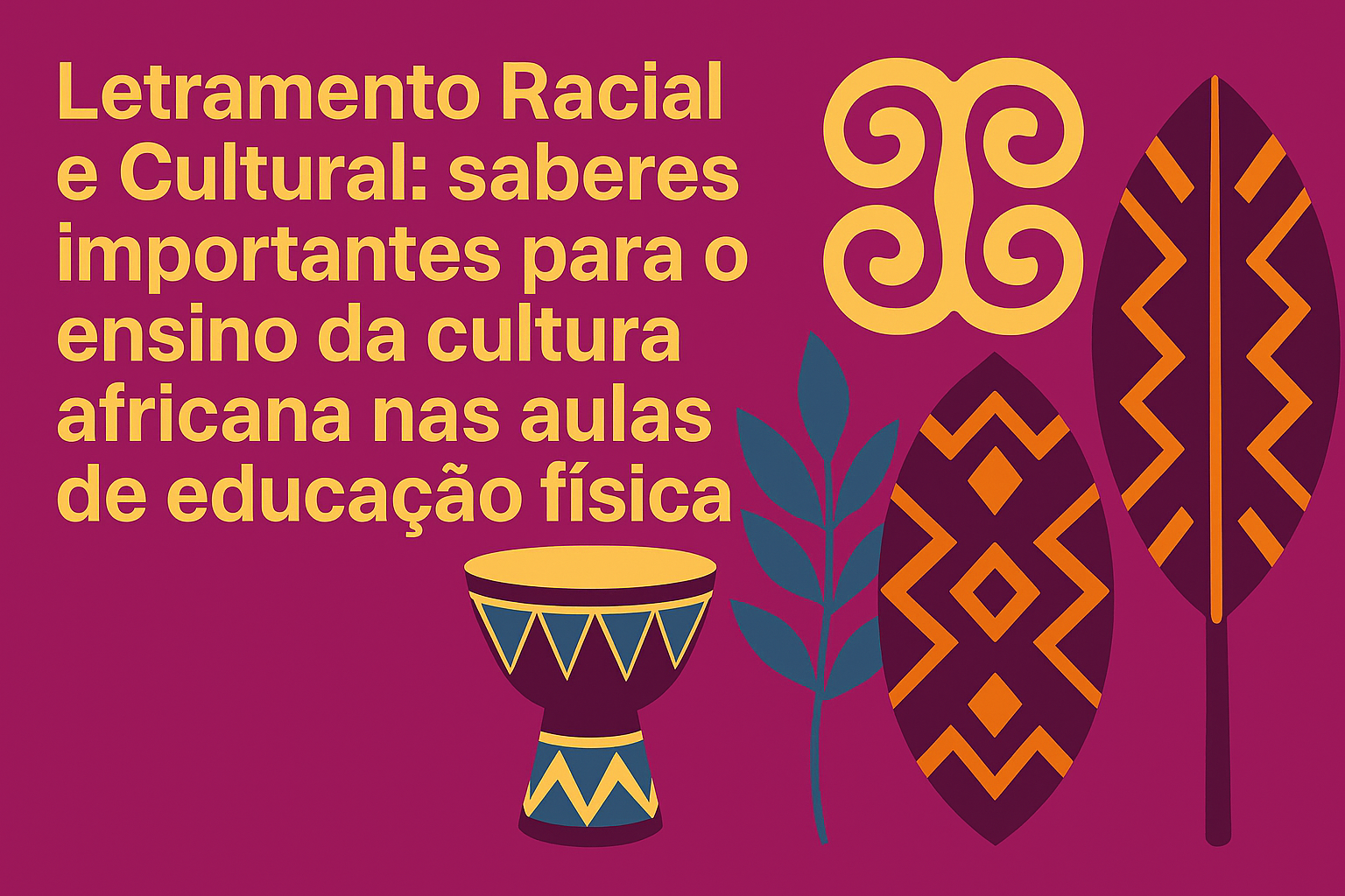  Letramento Racial e Cultural: saberes importantes para o ensino da cultura africana nas aulas de educação física