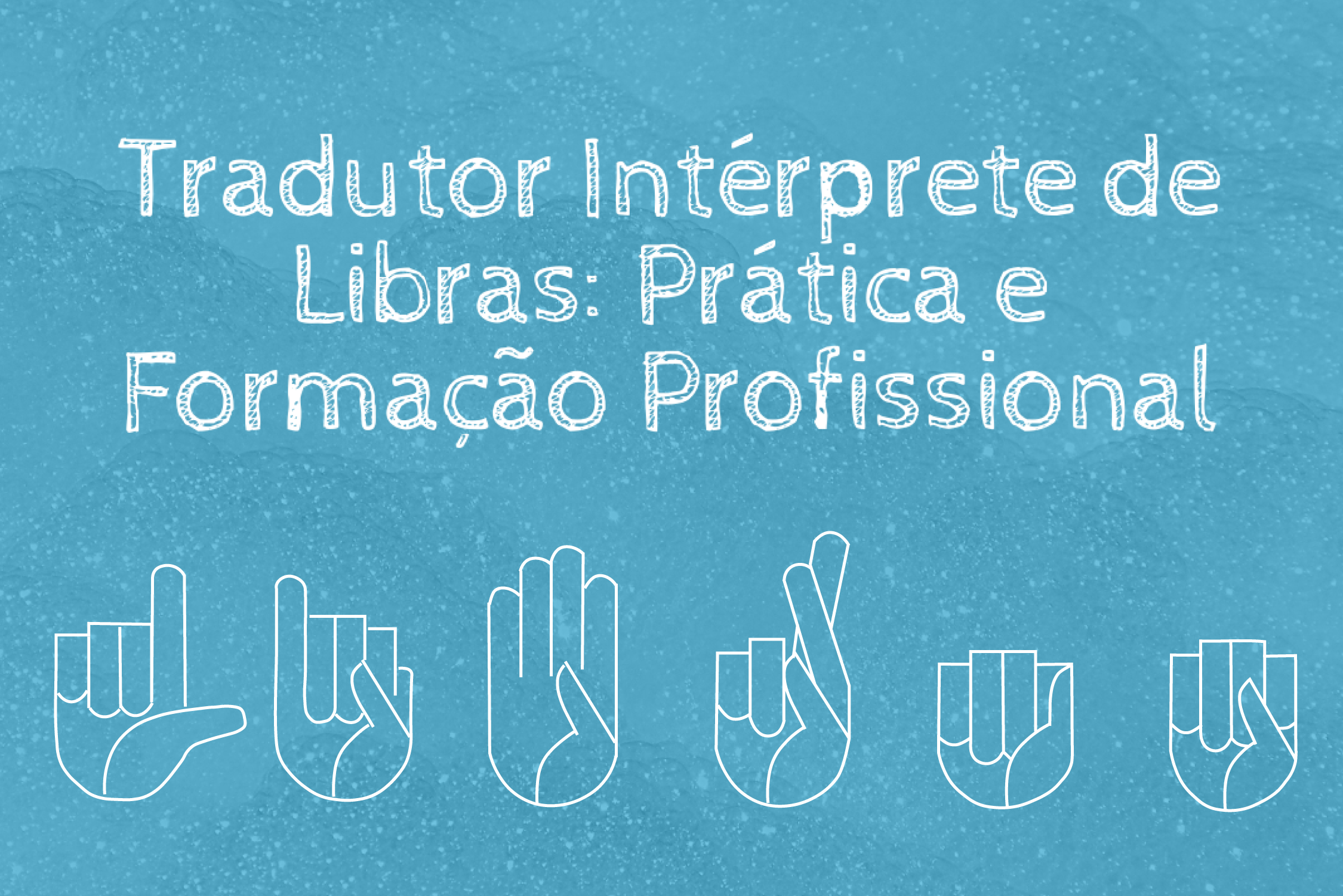 Tradutor Intérprete de Libras: Prática e Formação Profissional