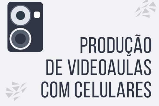 Produção de Videoaulas com Celulares