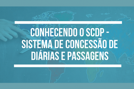 Conhecendo o SCDP - Sistema de Concessão de Diárias e Passagens